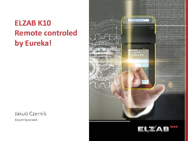 ELZAB K 10 Remote controled by Eureka! Jakub Czernik Export Specialist 