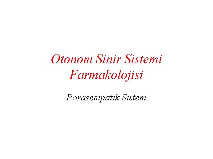 Otonom Sinir Sistemi Farmakolojisi Parasempatik Sistem 