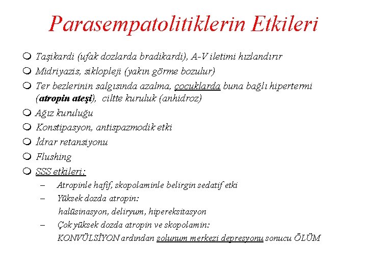 Parasempatolitiklerin Etkileri m Taşikardi (ufak dozlarda bradikardi), A-V iletimi hızlandırır m Midriyazis, siklopleji (yakın