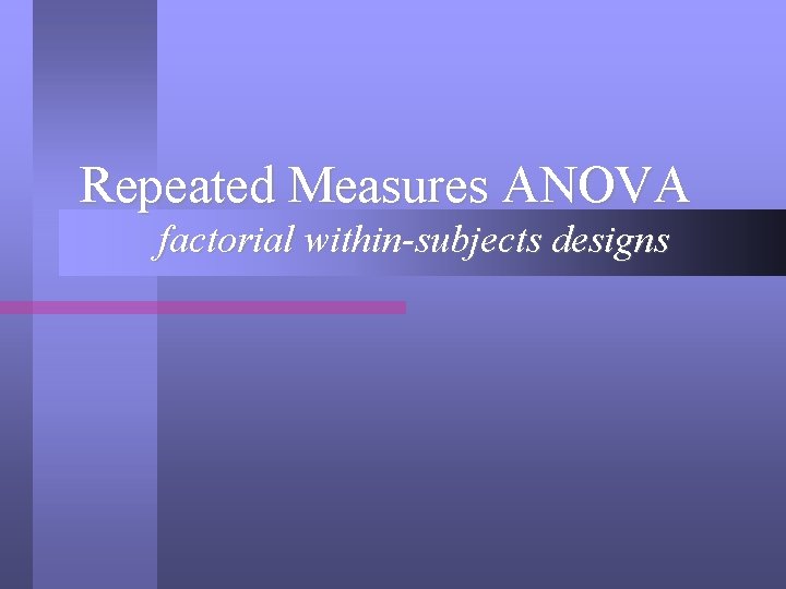 Repeated Measures ANOVA factorial within-subjects designs 