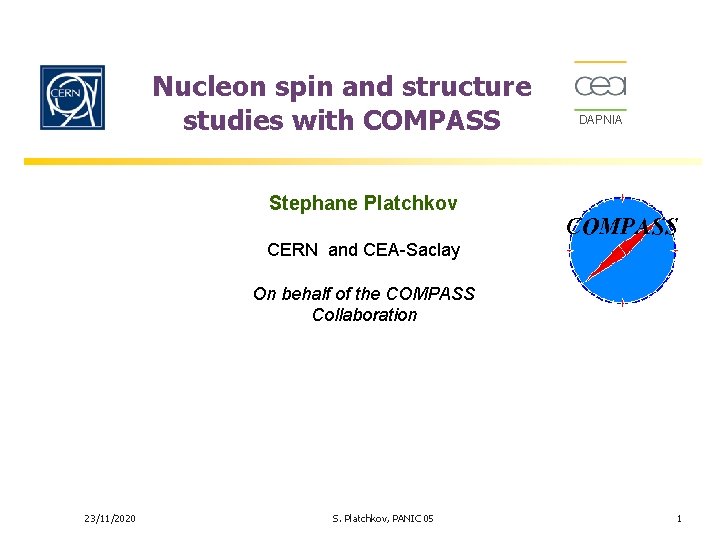 Nucleon spin and structure studies with COMPASS DAPNIA Stephane Platchkov CERN and CEA-Saclay On
