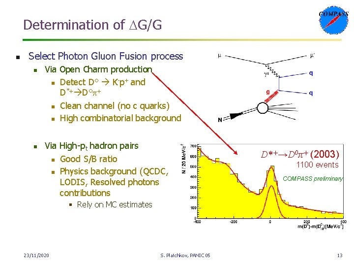 Determination of DG/G n Select Photon Gluon Fusion process n n Via Open Charm