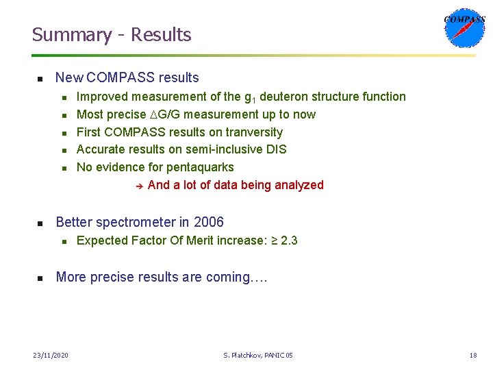 Summary - Results n New COMPASS results n n n Better spectrometer in 2006