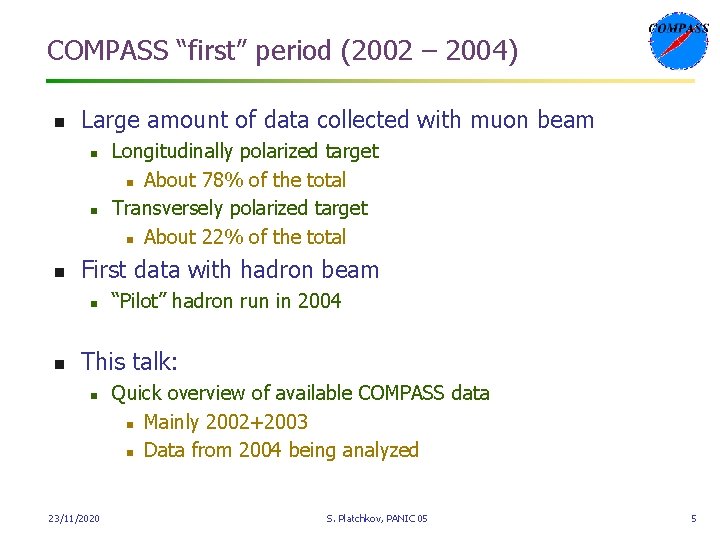 COMPASS “first” period (2002 – 2004) n Large amount of data collected with muon