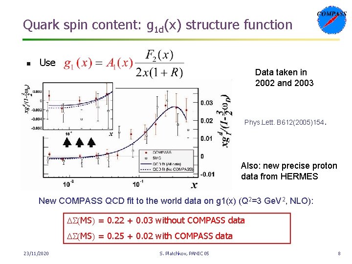 Quark spin content: g 1 d(x) structure function n Use Data taken in 2002