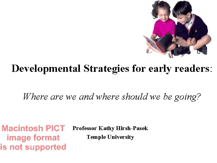 Developmental Strategies for early readers: Where are we and where should we be going?