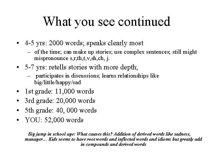 What you see continued • 4 -5 yrs: 2000 words; speaks clearly most –