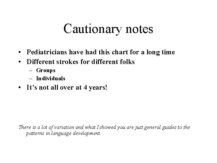 Cautionary notes • Pediatricians have had this chart for a long time • Different