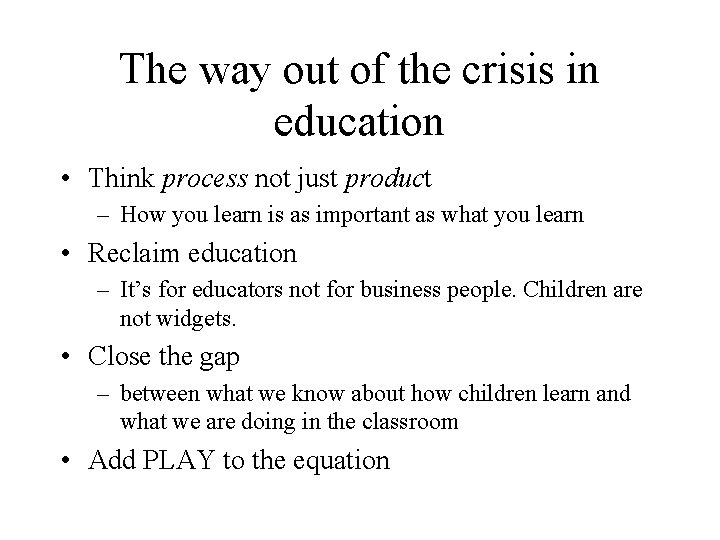 The way out of the crisis in education • Think process not just product