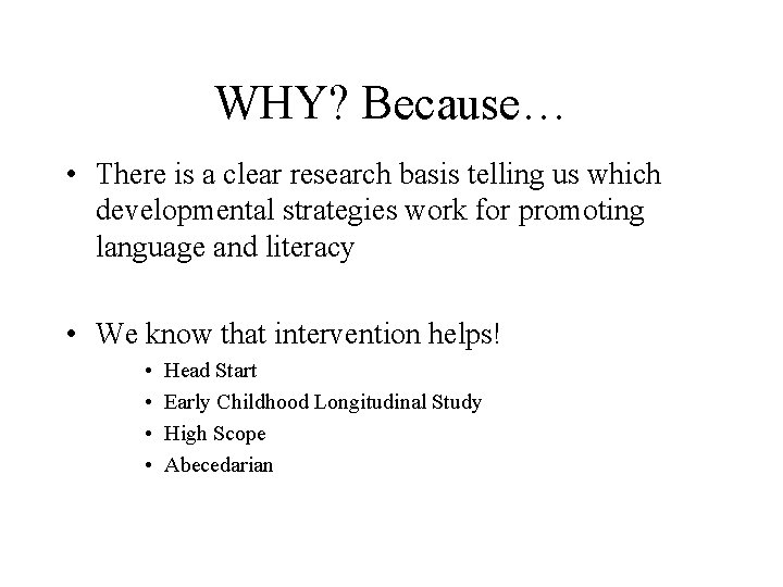 WHY? Because… • There is a clear research basis telling us which developmental strategies