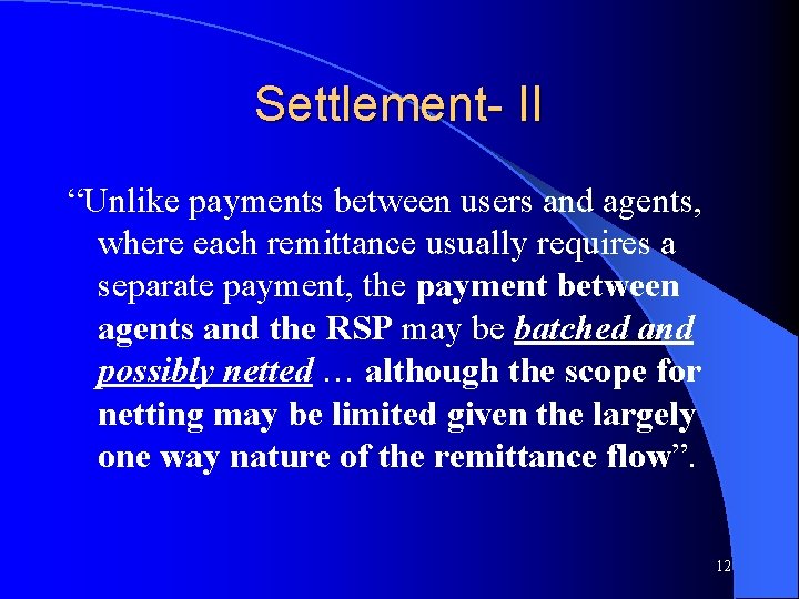 Settlement- II “Unlike payments between users and agents, where each remittance usually requires a