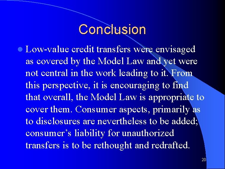 Conclusion l Low-value credit transfers were envisaged as covered by the Model Law and
