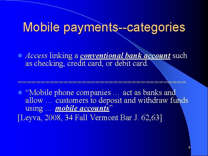 Mobile payments--categories l Access linking a conventional bank account such as checking, credit card,