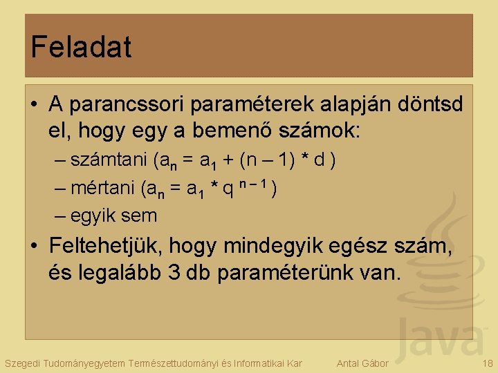 Feladat • A parancssori paraméterek alapján döntsd el, hogy egy a bemenő számok: –