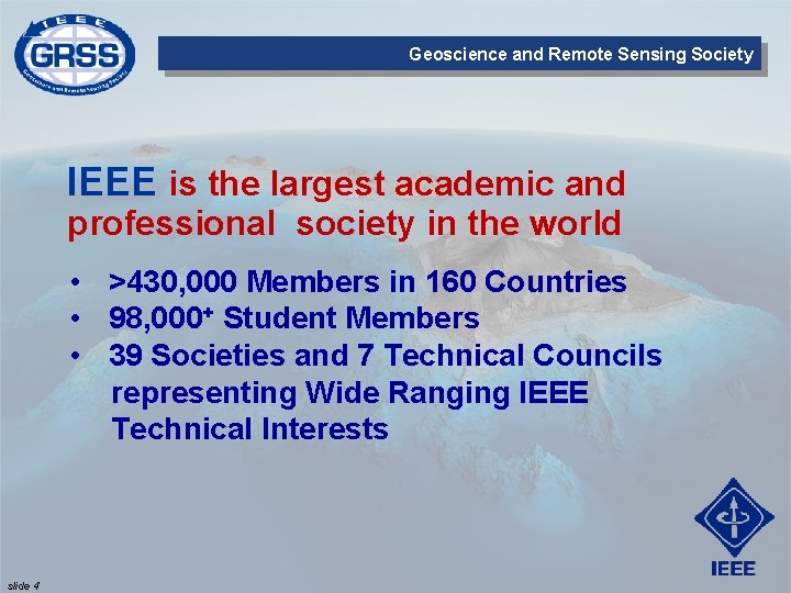 Geoscience and Remote Sensing Society IEEE is the largest academic and professional society in