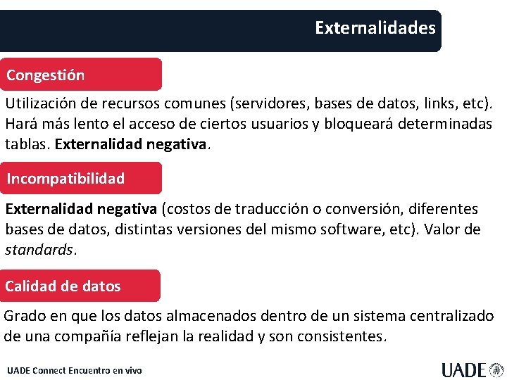 Externalidades Congestión Utilización de recursos comunes (servidores, bases de datos, links, etc). Hará más