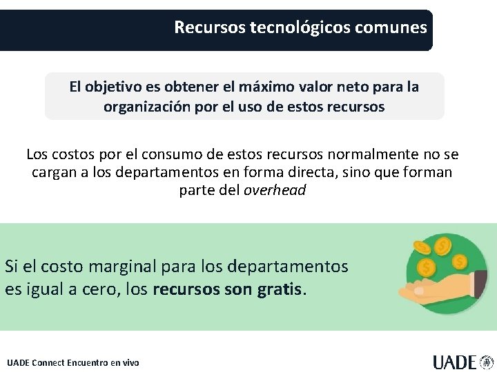 Recursos tecnológicos comunes El objetivo es obtener el máximo valor neto para la organización