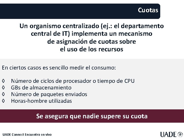 Cuotas Un organismo centralizado (ej. : el departamento central de IT) implementa un mecanismo