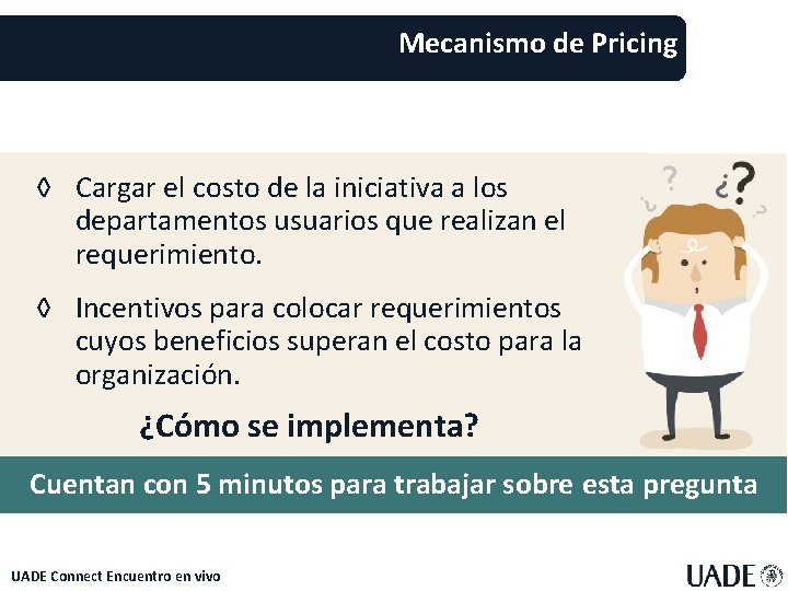 Mecanismo de Pricing ◊ Cargar el costo de la iniciativa a los departamentos usuarios