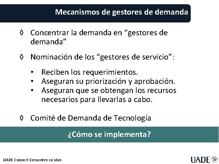 Mecanismos de gestores de demanda ◊ Concentrar la demanda en “gestores de demanda” ◊