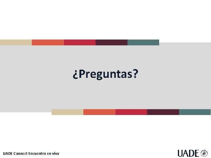 ¿Preguntas? UADE Connect Encuentro en vivo 