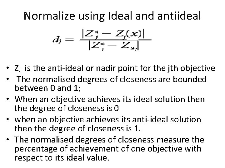 Normalize using Ideal and antiideal • Z, j is the anti-ideal or nadir point