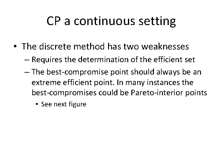 CP a continuous setting • The discrete method has two weaknesses – Requires the