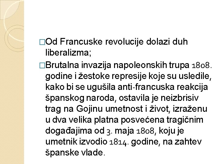 �Od Francuske revolucije dolazi duh liberalizma; �Brutalna invazija napoleonskih trupa 1808. godine i žestoke �Od Francuske revolucije dolazi duh liberalizma; �Brutalna invazija napoleonskih trupa 1808. godine i žestoke