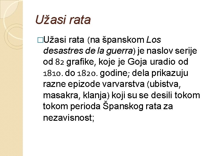 Užasi rata �Užasi rata (na španskom Los desastres de la guerra) je naslov serije Užasi rata �Užasi rata (na španskom Los desastres de la guerra) je naslov serije