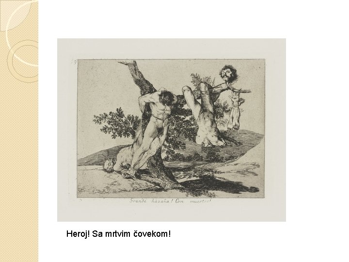 Heroj! Sa mrtvim čovekom! Heroj! Sa mrtvim čovekom!
