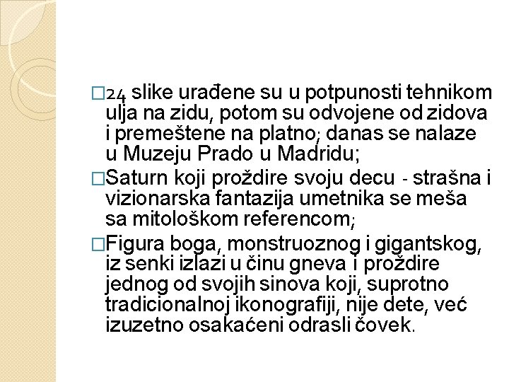 � 24 slike urađene su u potpunosti tehnikom ulja na zidu, potom su odvojene � 24 slike urađene su u potpunosti tehnikom ulja na zidu, potom su odvojene