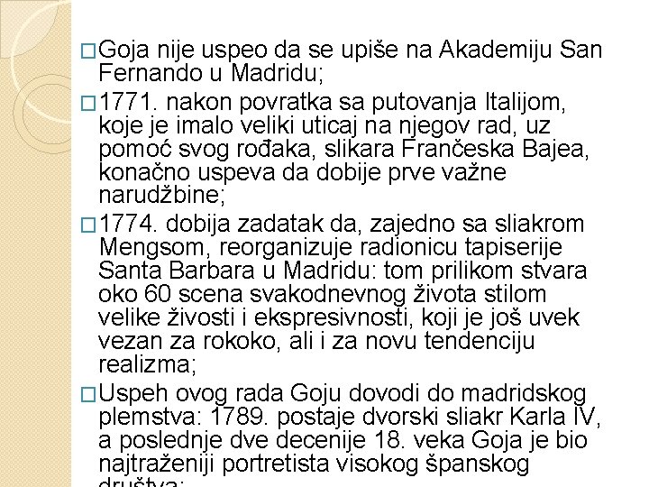 �Goja nije uspeo da se upiše na Akademiju San Fernando u Madridu; � 1771. �Goja nije uspeo da se upiše na Akademiju San Fernando u Madridu; � 1771.