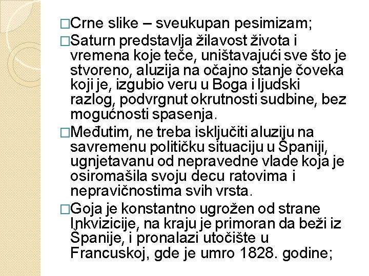 �Crne slike – sveukupan pesimizam; �Saturn predstavlja žilavost života i vremena koje teče, uništavajući �Crne slike – sveukupan pesimizam; �Saturn predstavlja žilavost života i vremena koje teče, uništavajući