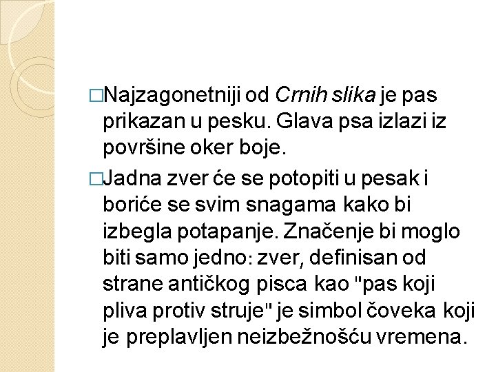 �Najzagonetniji od Crnih slika je pas prikazan u pesku. Glava psa izlazi iz površine �Najzagonetniji od Crnih slika je pas prikazan u pesku. Glava psa izlazi iz površine