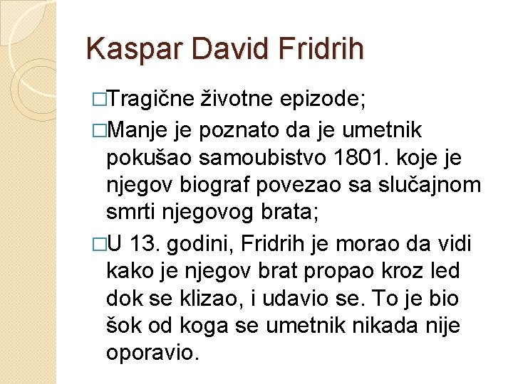 Kaspar David Fridrih �Tragične životne epizode; �Manje je poznato da je umetnik pokušao samoubistvo Kaspar David Fridrih �Tragične životne epizode; �Manje je poznato da je umetnik pokušao samoubistvo