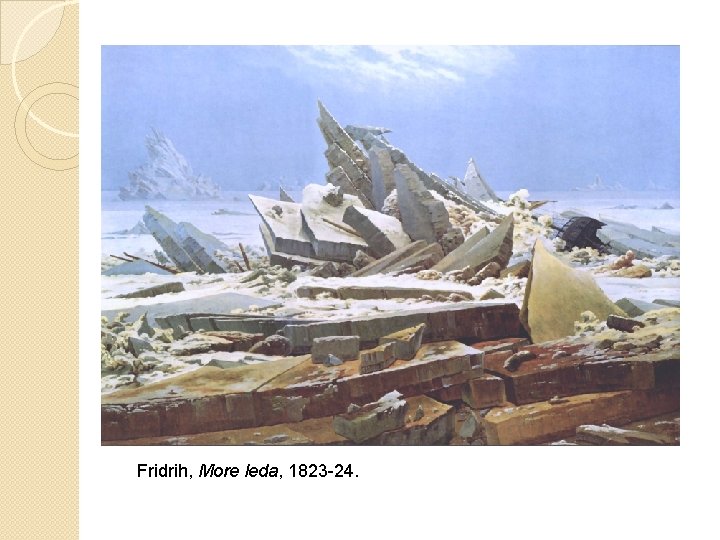 Fridrih, More leda, 1823 -24. Fridrih, More leda, 1823 -24.