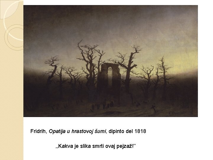 Fridrih, Opatija u hrastovoj šumi, dipinto del 1818 , , Kakva je slika smrti Fridrih, Opatija u hrastovoj šumi, dipinto del 1818 , , Kakva je slika smrti