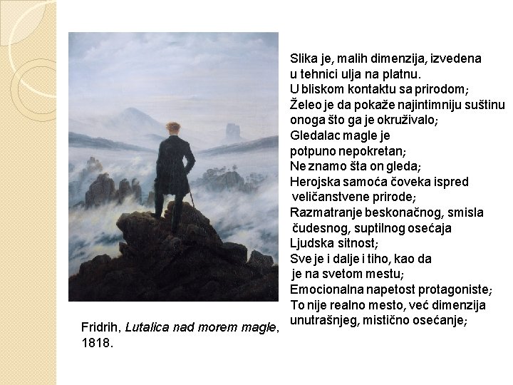 Fridrih, Lutalica nad morem magle, 1818. Slika je, malih dimenzija, izvedena u tehnici ulja Fridrih, Lutalica nad morem magle, 1818. Slika je, malih dimenzija, izvedena u tehnici ulja