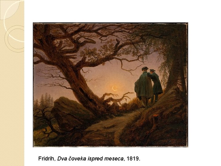 Fridrih, Dva čoveka ispred meseca, 1819. Fridrih, Dva čoveka ispred meseca, 1819.