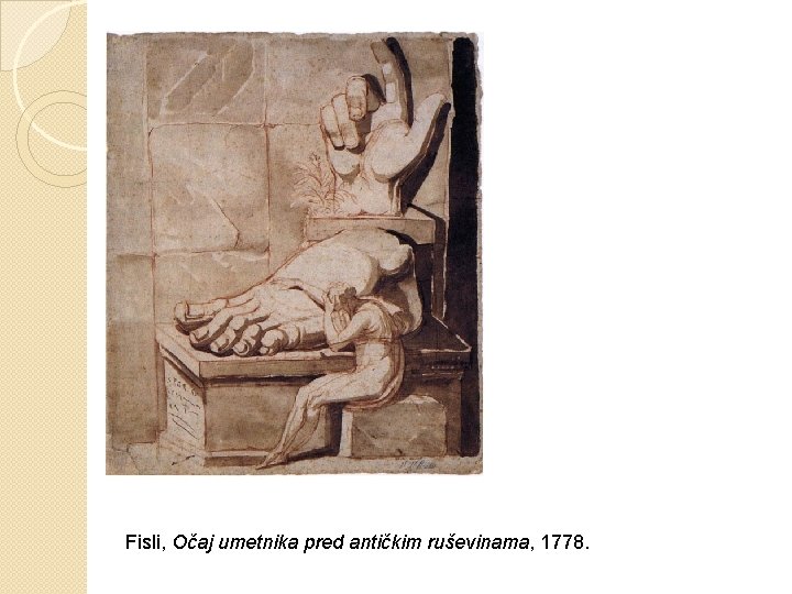 Fisli, Očaj umetnika pred antičkim ruševinama, 1778. Fisli, Očaj umetnika pred antičkim ruševinama, 1778.