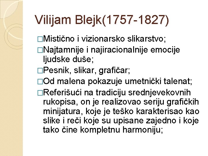 Vilijam Blejk(1757 -1827) �Mistično i vizionarsko slikarstvo; �Najtamnije i najiracionalnije emocije ljudske duše; �Pesnik, Vilijam Blejk(1757 -1827) �Mistično i vizionarsko slikarstvo; �Najtamnije i najiracionalnije emocije ljudske duše; �Pesnik,