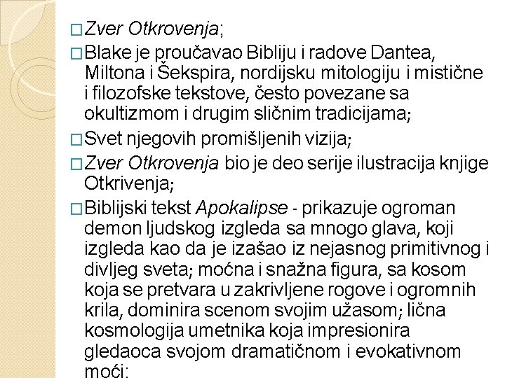�Zver Otkrovenja; �Blake je proučavao Bibliju i radove Dantea, Miltona i Šekspira, nordijsku mitologiju �Zver Otkrovenja; �Blake je proučavao Bibliju i radove Dantea, Miltona i Šekspira, nordijsku mitologiju