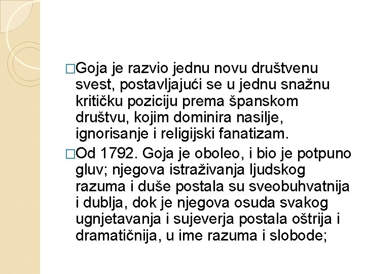 �Goja je razvio jednu novu društvenu svest, postavljajući se u jednu snažnu kritičku poziciju �Goja je razvio jednu novu društvenu svest, postavljajući se u jednu snažnu kritičku poziciju