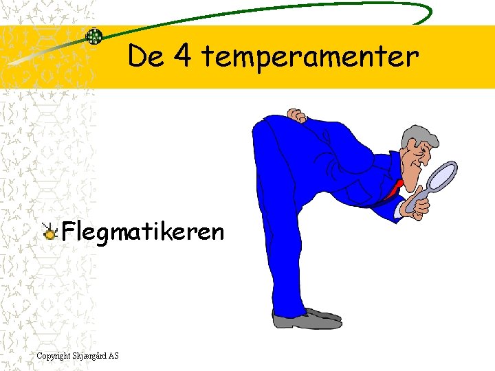 De 4 temperamenter Flegmatikeren Copyright Skjærgård AS 