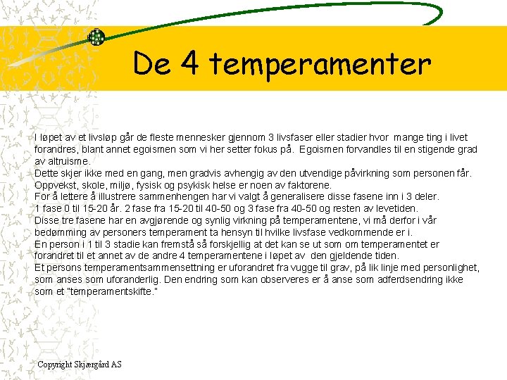 De 4 temperamenter I løpet av et livsløp går de fleste mennesker gjennom 3