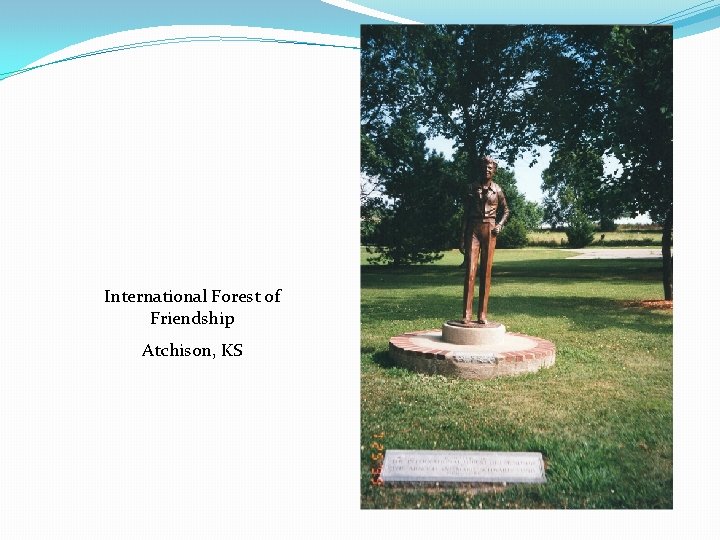 International Forest of Friendship Atchison, KS 