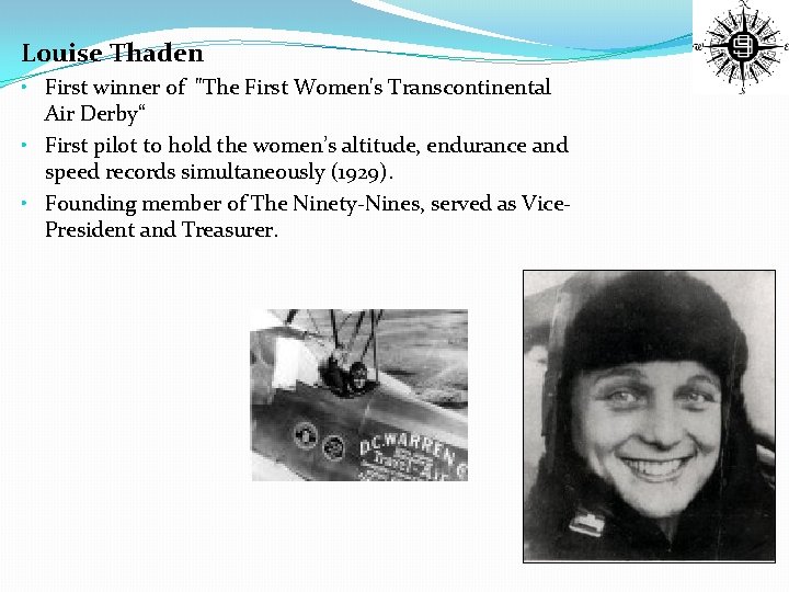 Louise Thaden • First winner of "The First Women's Transcontinental Air Derby“ • First