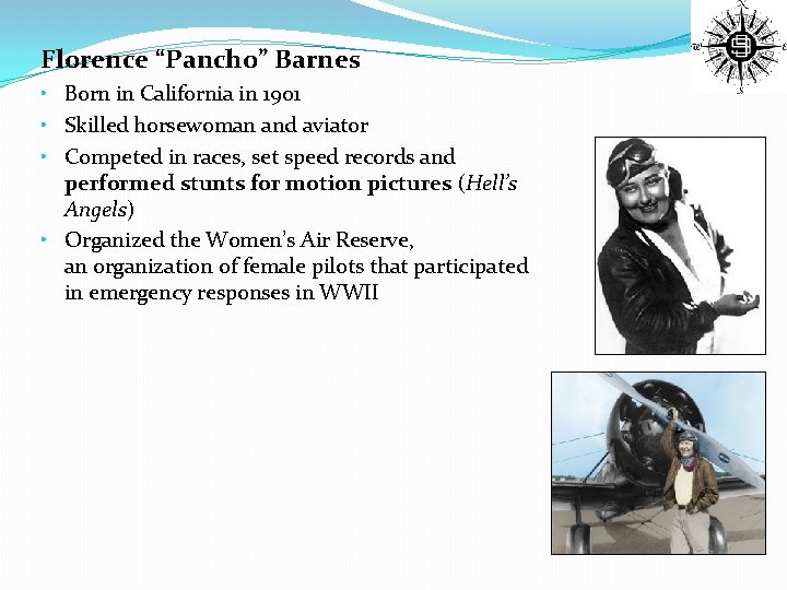Florence “Pancho” Barnes • Born in California in 1901 • Skilled horsewoman and aviator