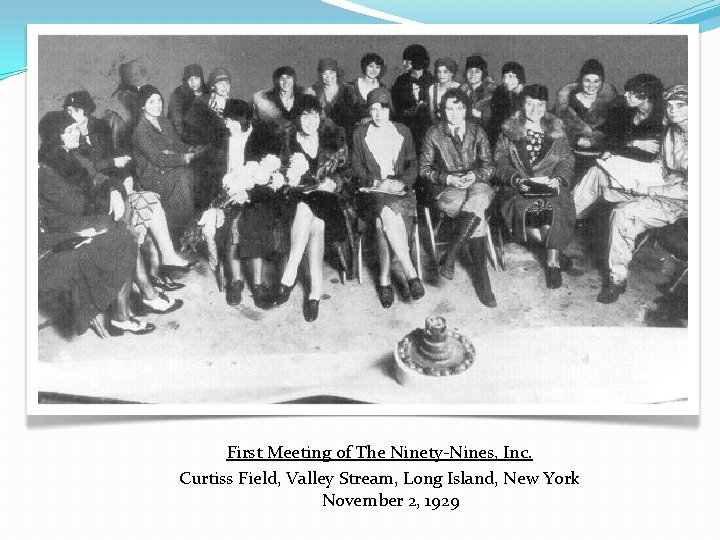 First Meeting of The Ninety-Nines, Inc. Curtiss Field, Valley Stream, Long Island, New York