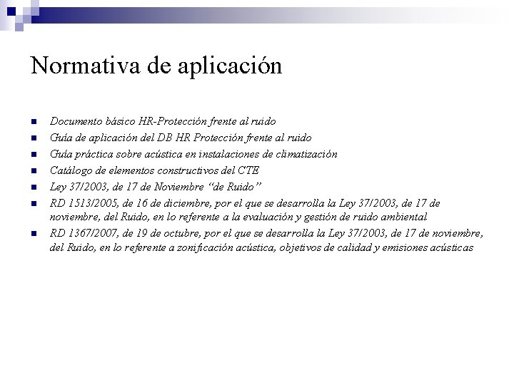 Normativa de aplicación n n n Documento básico HR-Protección frente al ruido Guía de
